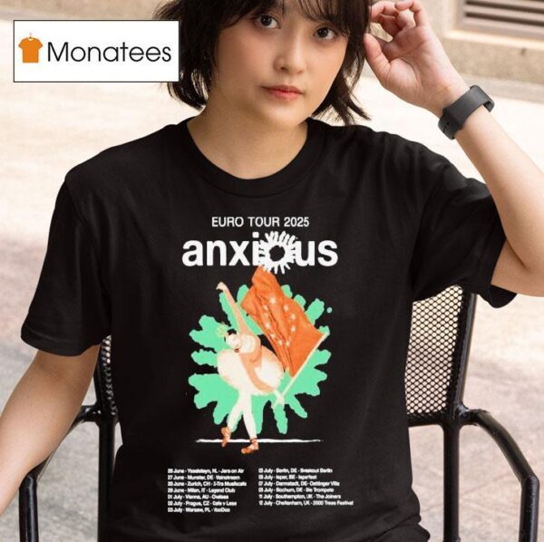 Anxious Milan It June Euro Tour Dates T Shirt