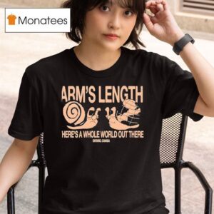 Arm S Length There S A Whole World Out There Snail T Shirt