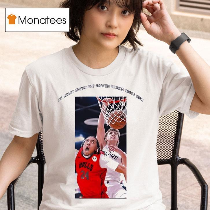 At Least You Re Not Getting Dunked Right Now Johnny Furphy Dunks On Noa Essengue T Shirt