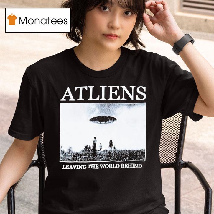 Atliens Leaving The World Behind Ufo T Shirt