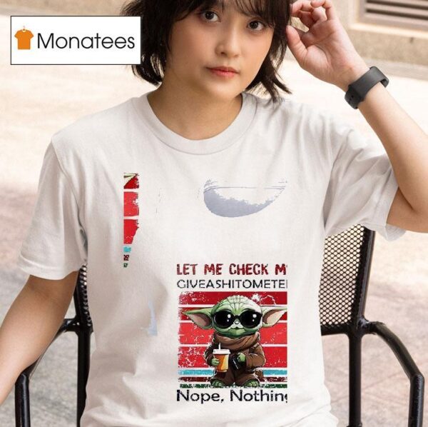 Baby Yoda Let Me Check My Giveashitometer Nope Nothing T Shirt