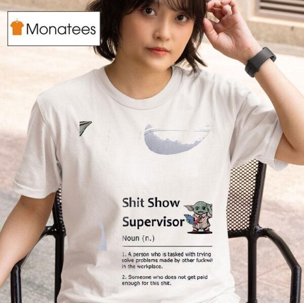 Baby Yoda Shit Show Supervisor T Shirt