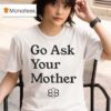 Babylon Bee Go Ask Your Mother T Shirt