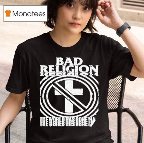 Bad Religion World Tour The World Gone Mad S T Shirt