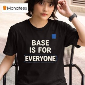 Base Is For Everyone T Shirt