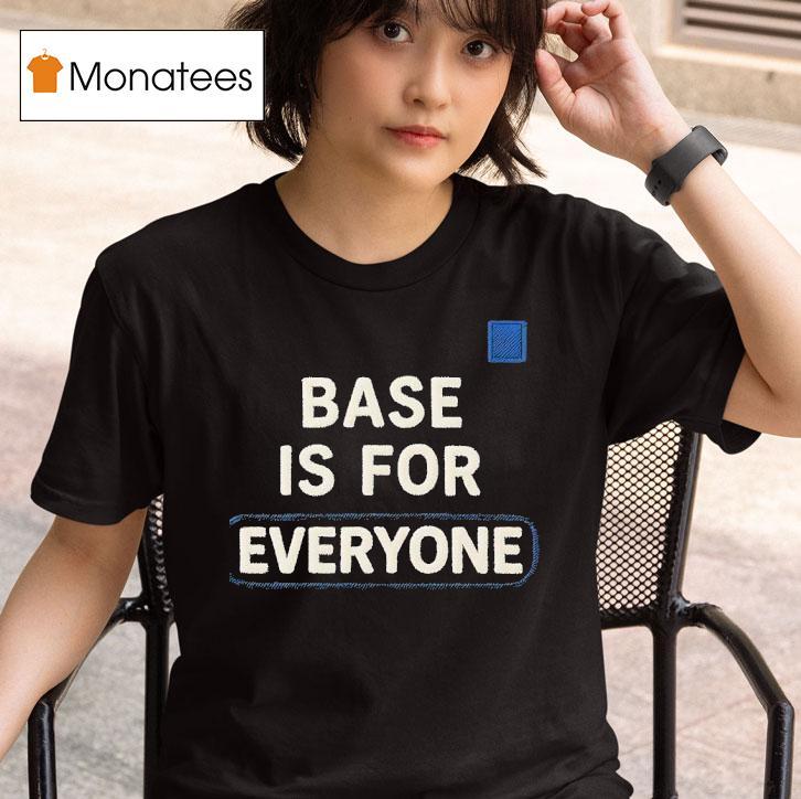 Base Is For Everyone T Shirt