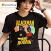Batman Blackman And Robbin T Shirt