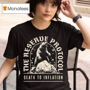 Bear The Reserve Protocol Death To Inflation T Shirt