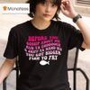 Before You Gossip About Me Rub Your Coooooch And Sniff Your Hand Sis You Got Bigger Fish To Fry T Shirt