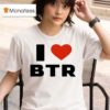 Big Time Rush I Love Btr T Shirt