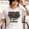 Bigfoots Planet Of Fades T Shirt