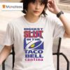Biggest Slut In The Taco Bell The Cantina T Shirt