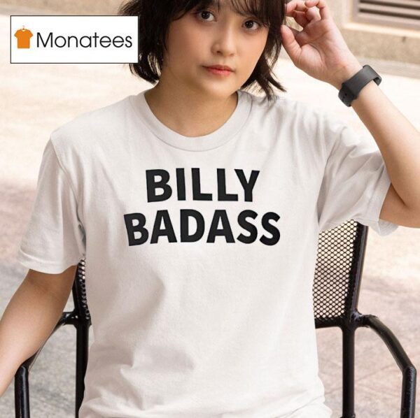 Billy Badass T Shirt