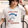 Billy Strings Long Live T Shirt