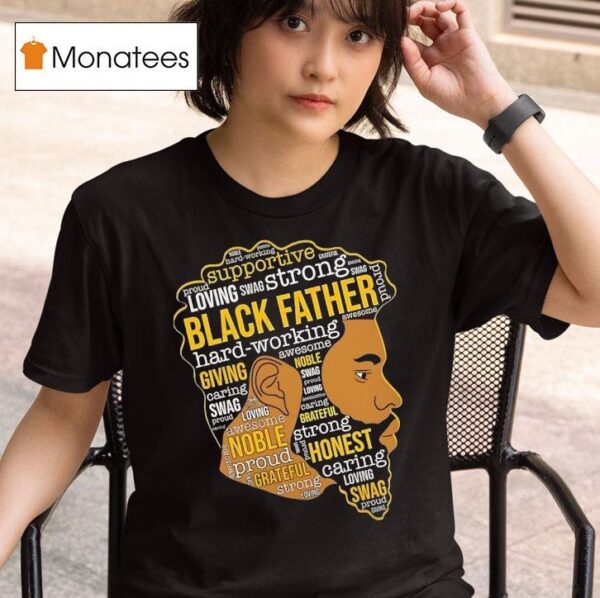 Black Father Hard Working Awesome Giving Noble Swag Caring Proud Swag Loving T Shirt