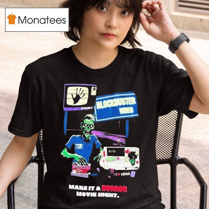 Blockbuster Video Zombie Make It A Horror Movie Nigh T Shirt