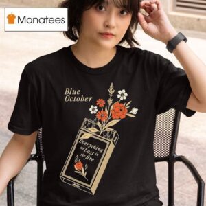 Blue October Everything We Lost In The Fire T Shirt