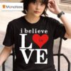 Bo Staloch I Believe In Love T Shirt