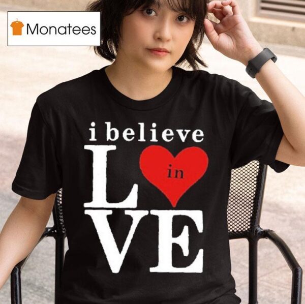 Bo Staloch I Believe In Love T Shirt