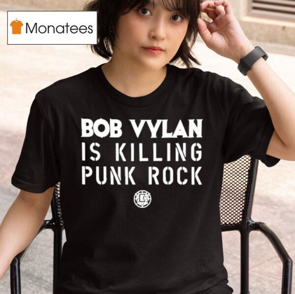 Bob Vylan Is Killing Punk Rock T Shirt
