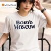 Bomb Moscow T Shirt