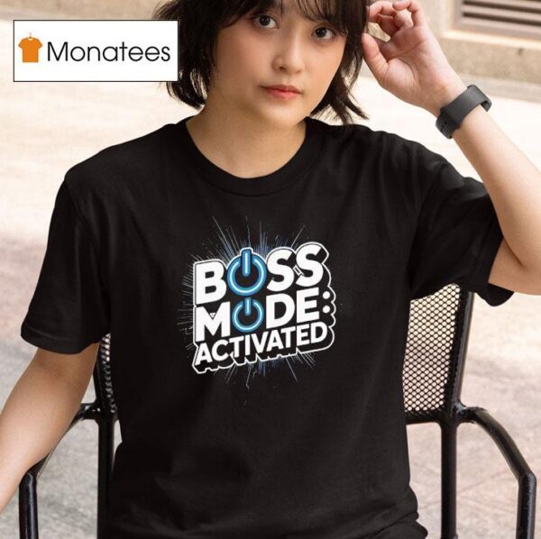 Boss Mode Activated Design National Boss Day T Shirt