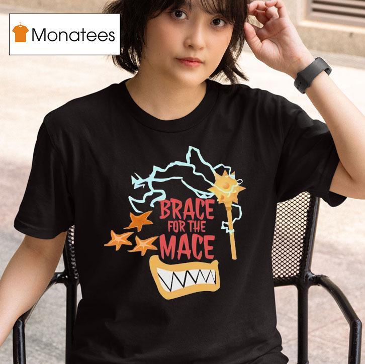 Brace For The Mace T Shirt