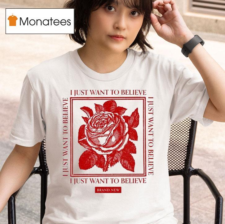 Brand New I Just Want To Believe Rose T Shirt