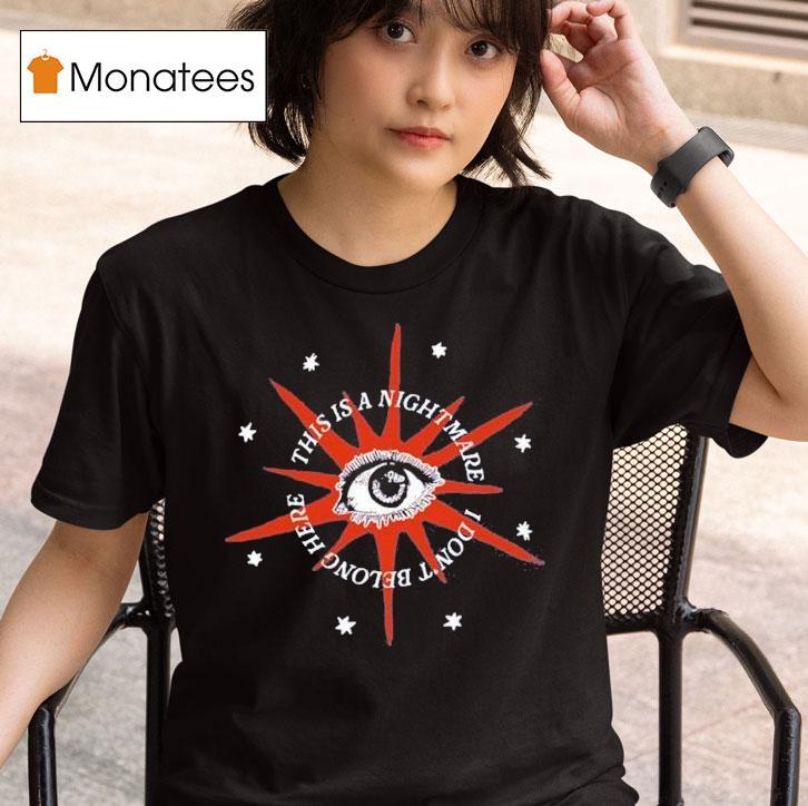 Broadside This Is A Nightmare I Don T Belong Here Star Eye T Shirt