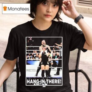 Brody King Hang In There Only Sold For Hour Starting Friday T Shirt