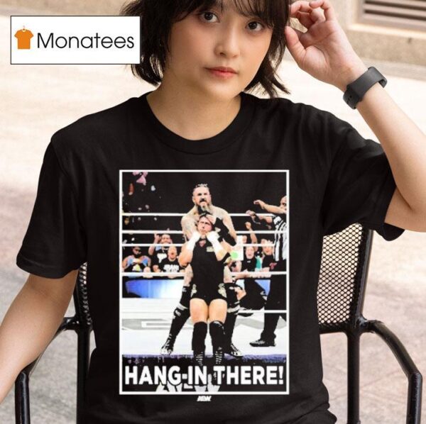 Brody King Hang In There Only Sold For Hour Starting Friday T Shirt