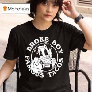 Broke Boy Taco Broke Boy Famous Tacos T Shirt