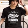 Buffalo Cowboys Sunday Funday We May Not Win Em All But We Ve Never Lost A Party Est T Shirt