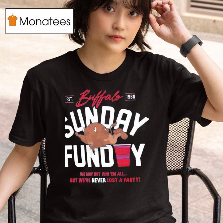 Buffalo Sunday Funday We May Not Win Em All T Shirt