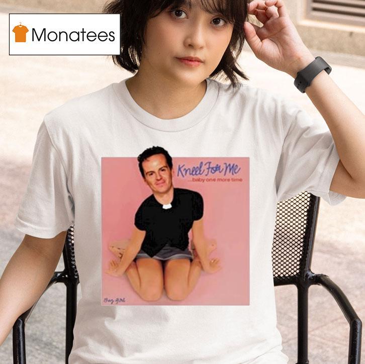 Bug Girl Kneel For Me Baby One More Time T Shirt