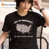 Built By Immigrants You Can T Deport History Usa T Shirt
