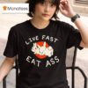Bunny Live Fast Eat Ass T Shirt