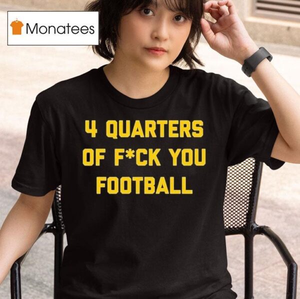 Bussin With The Boys Quarters Of Fuck You Football T Shirt