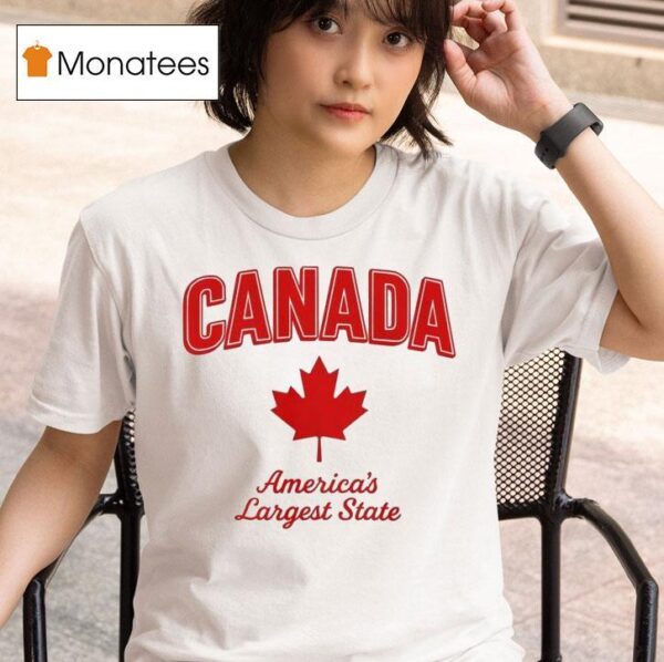 Canada America S Largest State T Shirt