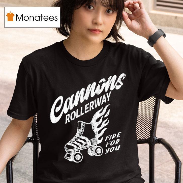 Cannons Rollerway Fire For You T Shirt