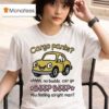 Cargo Pants Uhhh No Buddy Car Go Beep Beep You Feeling Alright Man T Shirt