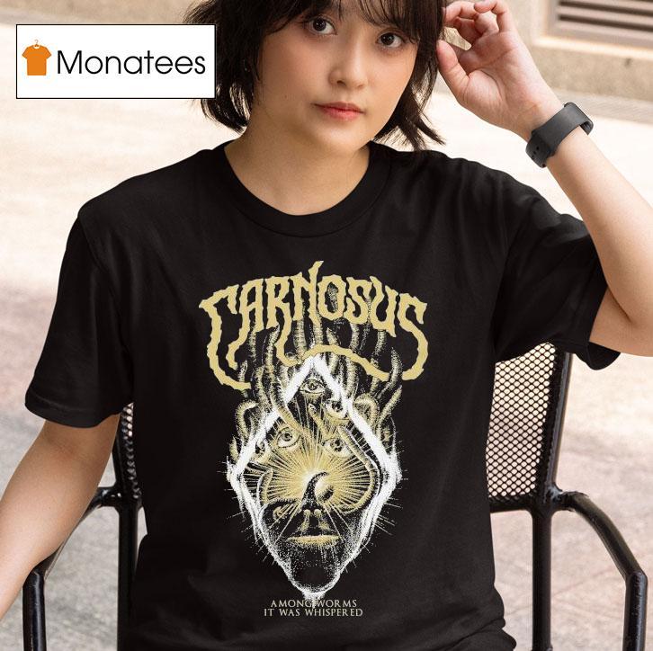 Carnosus Among Worms It Was Whispered T Shirt