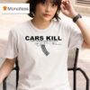 Cars Kill Million World Wide Each Year T Shirt