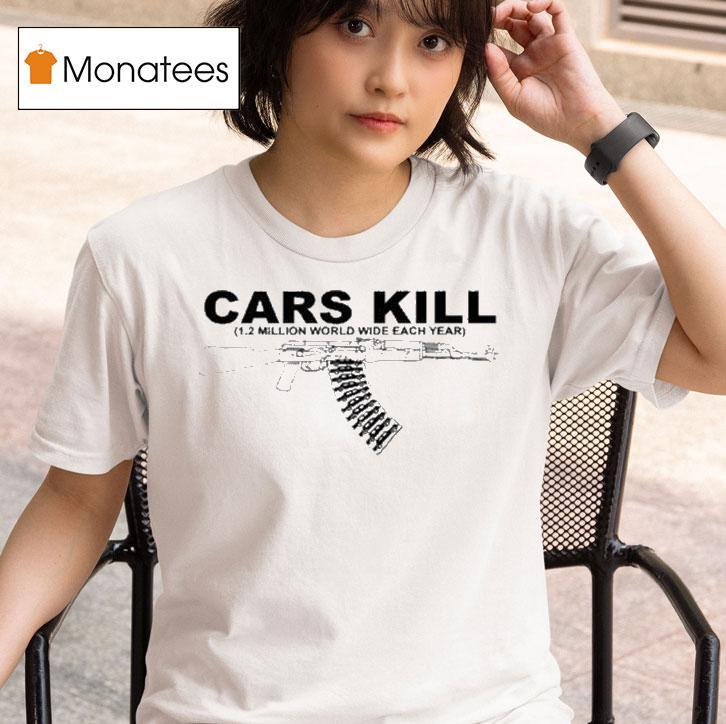 Cars Kill Million World Wide Each Year T Shirt