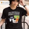 Cat Every Disaster Movie Stars With Someone Ignoring A Scientis T Shirt