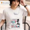 Cat I M Telling You I M A Not Cat My Mom Said I M A Baby And My Mom Is Alway Righ T Shirt