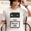Cat J Hope Killin Gir Caution Youre The Drown T Shirt
