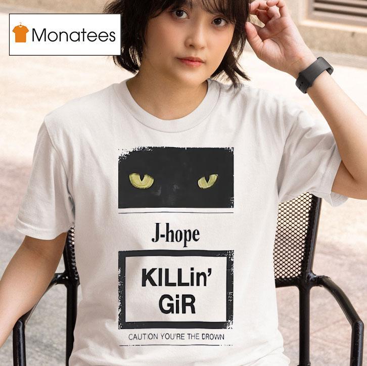 Cat J Hope Killin Gir Caution Youre The Drown T Shirt