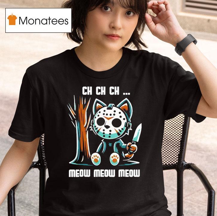 Ch Ch Ch Meow Meow Meow New T Shirt