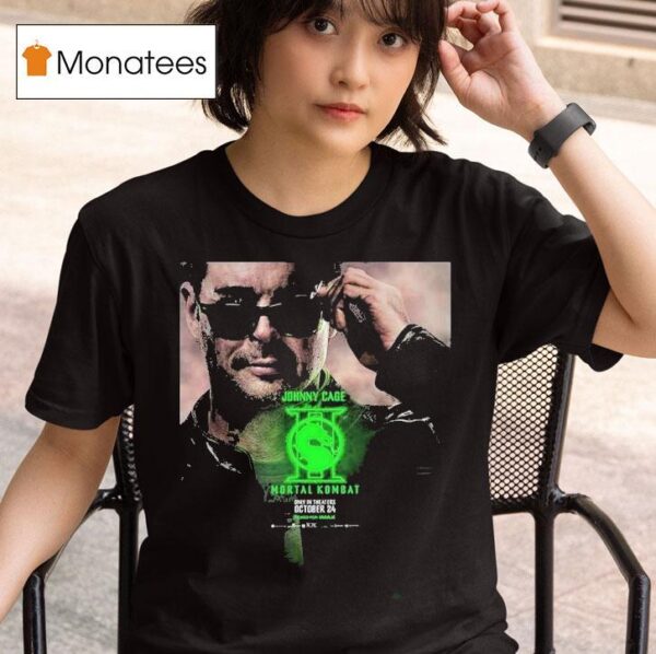 Character For Mortal Kombat Karl Urban As Johnny Cage Only In Theaters October T Shirt